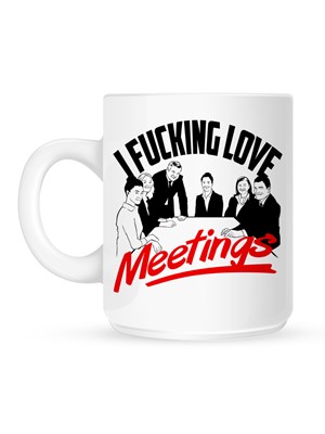 I Fucking Love Meetings Mug