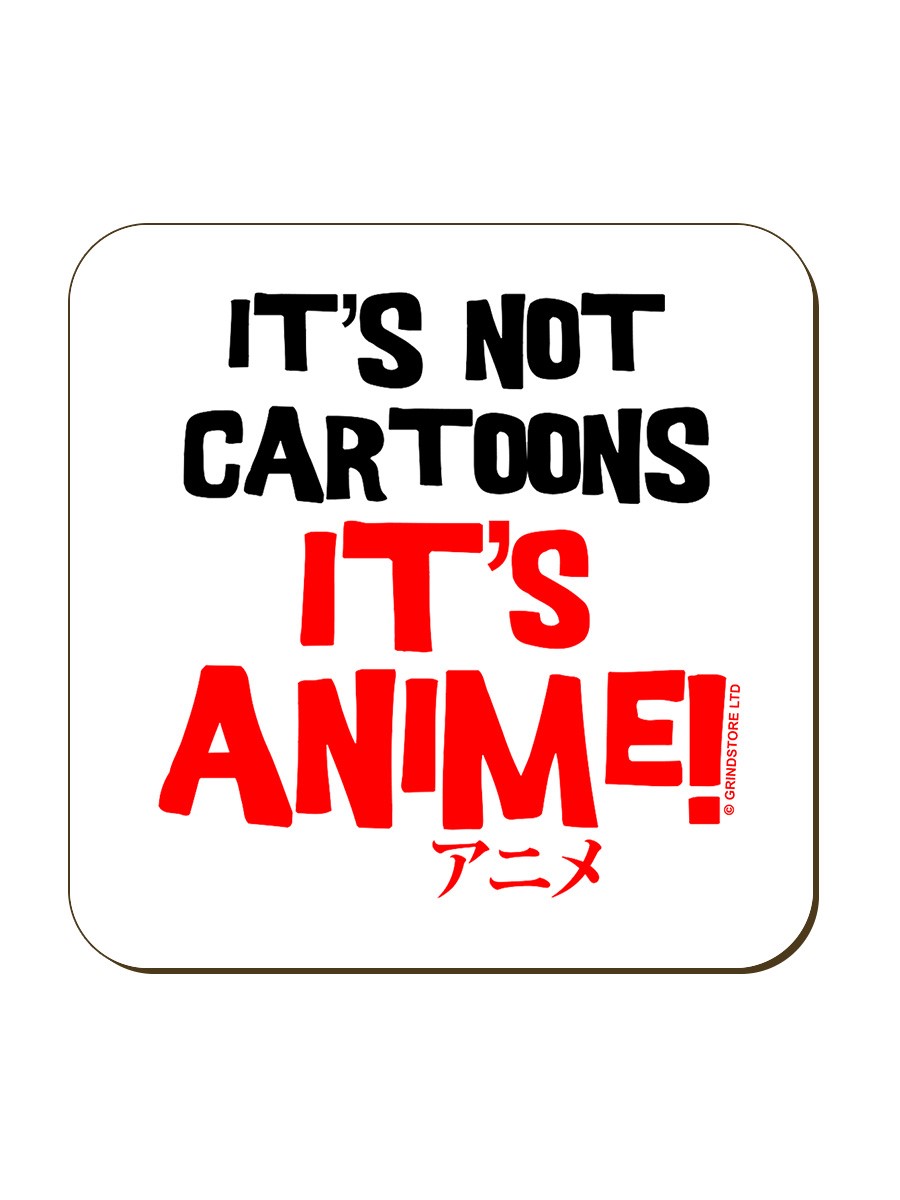 It's Not Cartoons It's Anime Coaster - Buy Online at 