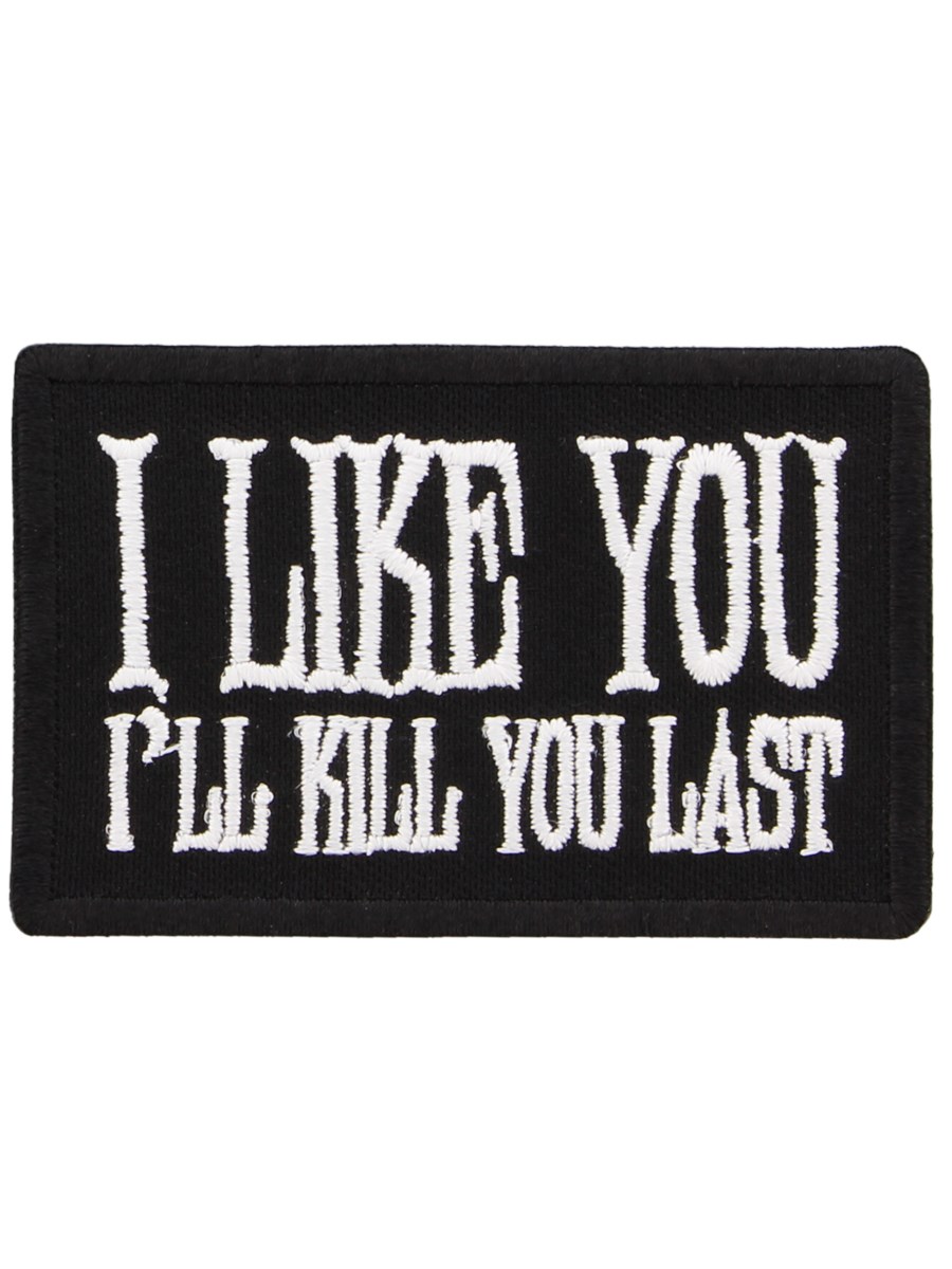 Last patch. Патч лайк. Патч like. If i tell you i have to Kill you нашивка. I like you, Kill you last.